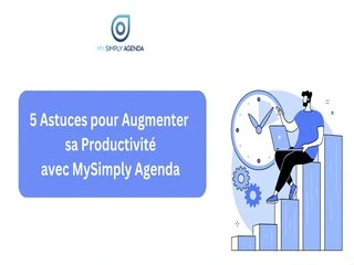 5 Astuces pour Augmenter sa Productivité avec MySimply Agenda