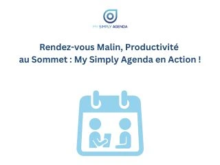 Rendez-vous Malin, Productivité au Sommet : My Simply Agenda en Action